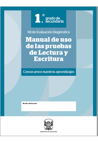 Manual de uso de las pruebas de Lectura y Escritura 1. ° grado de secundaria : kit de evaluación de diagnóstico. Conozcamos nuestros aprendizajes